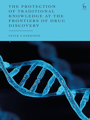 cover image of The Protection of Traditional Knowledge at the Frontiers of Drug Discovery